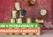 Šmejdi v potravinách 3 - polotovary a hotovky